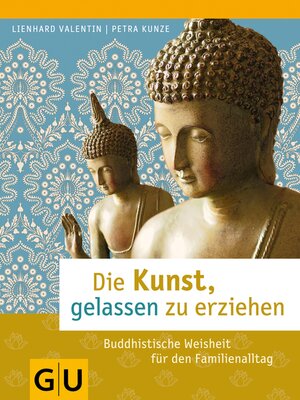 cover image of Die Kunst, gelassen zu erziehen